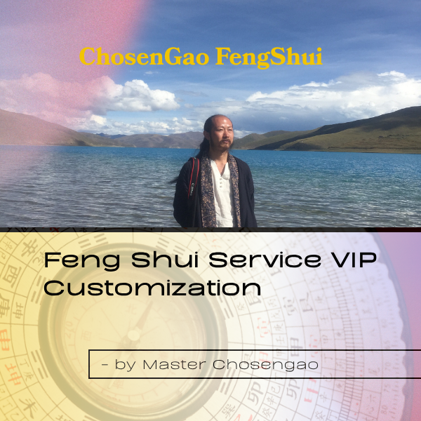 Feng Shui Service VIP Customization - by Master Chosengao